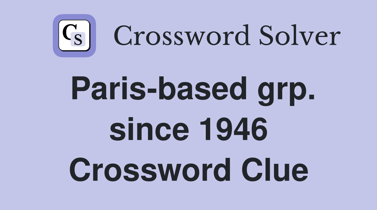 Paris-based grp. since 1946 Crossword Clue