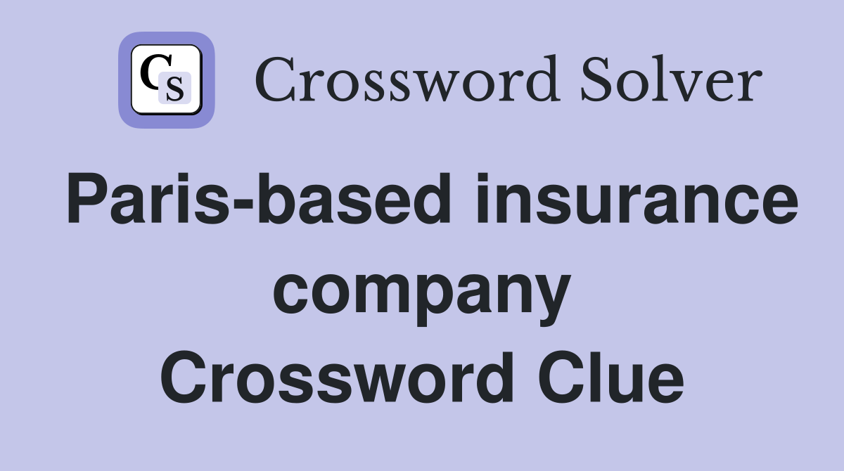 Paris-based insurance company Crossword Clue