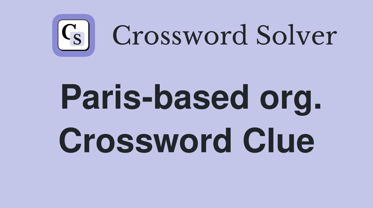 Paris-based org. Crossword Clue
