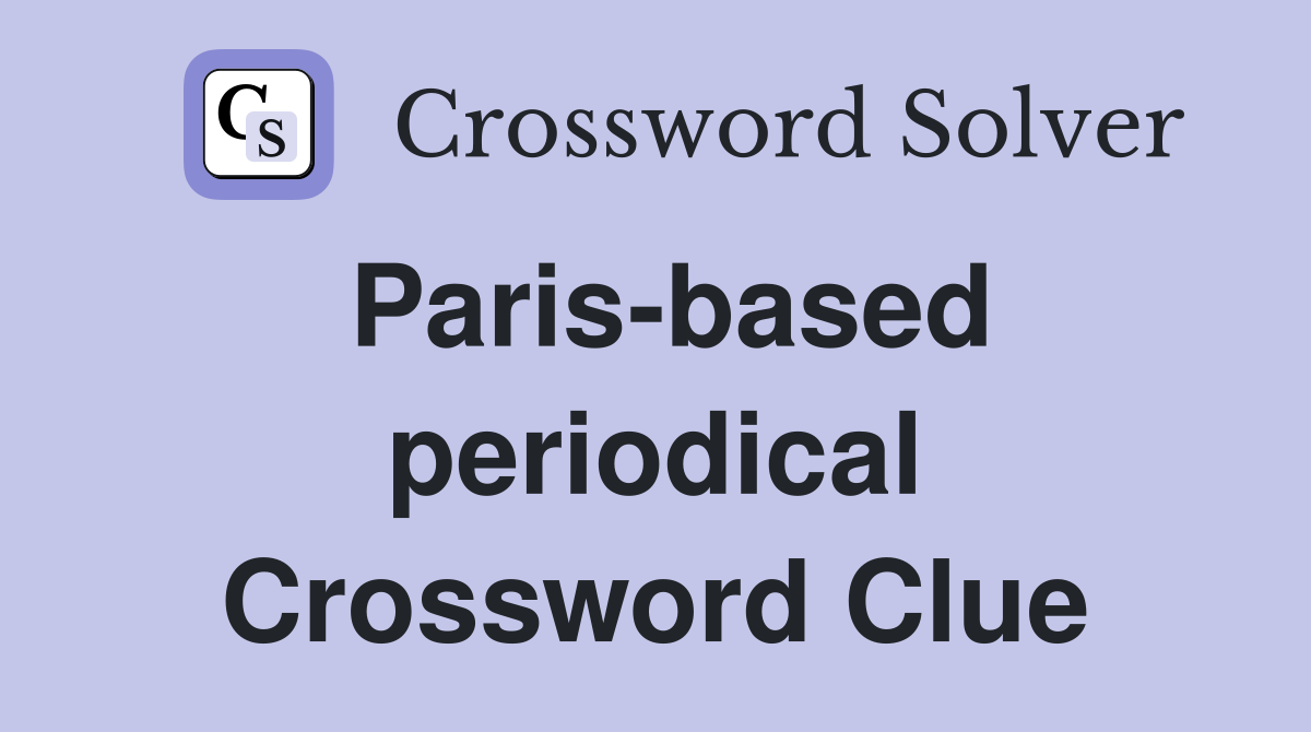 Paris-based periodical Crossword Clue