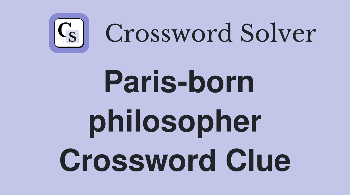 Paris-born philosopher Crossword Clue