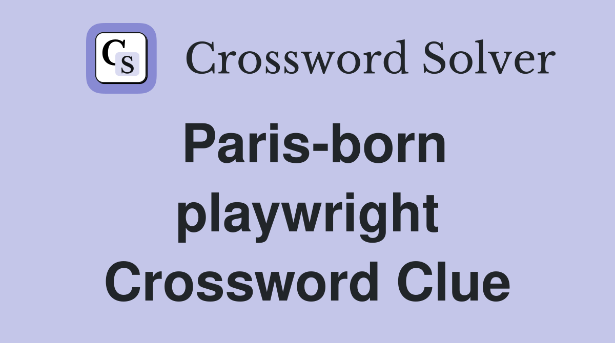 Paris-born playwright Crossword Clue