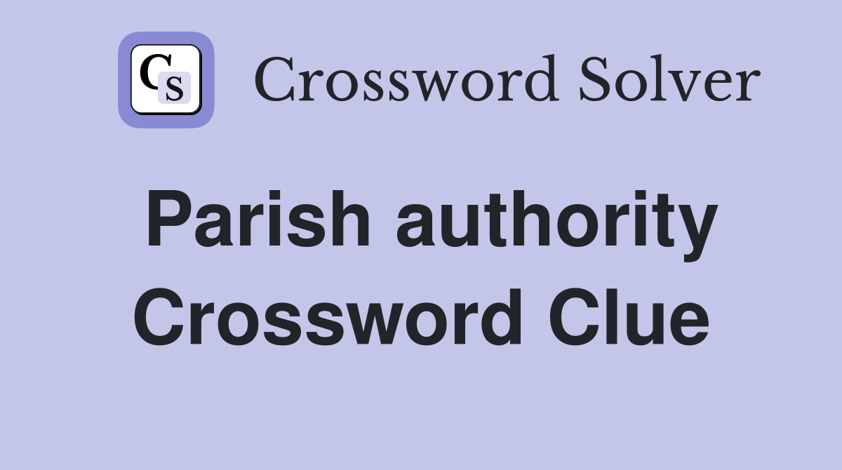 Parish authority Crossword Clue