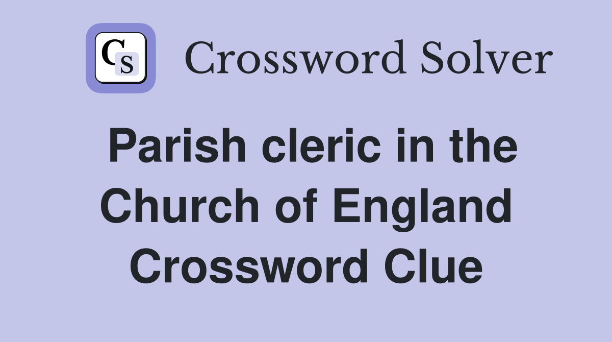 Parish cleric in the Church of England Crossword Clue