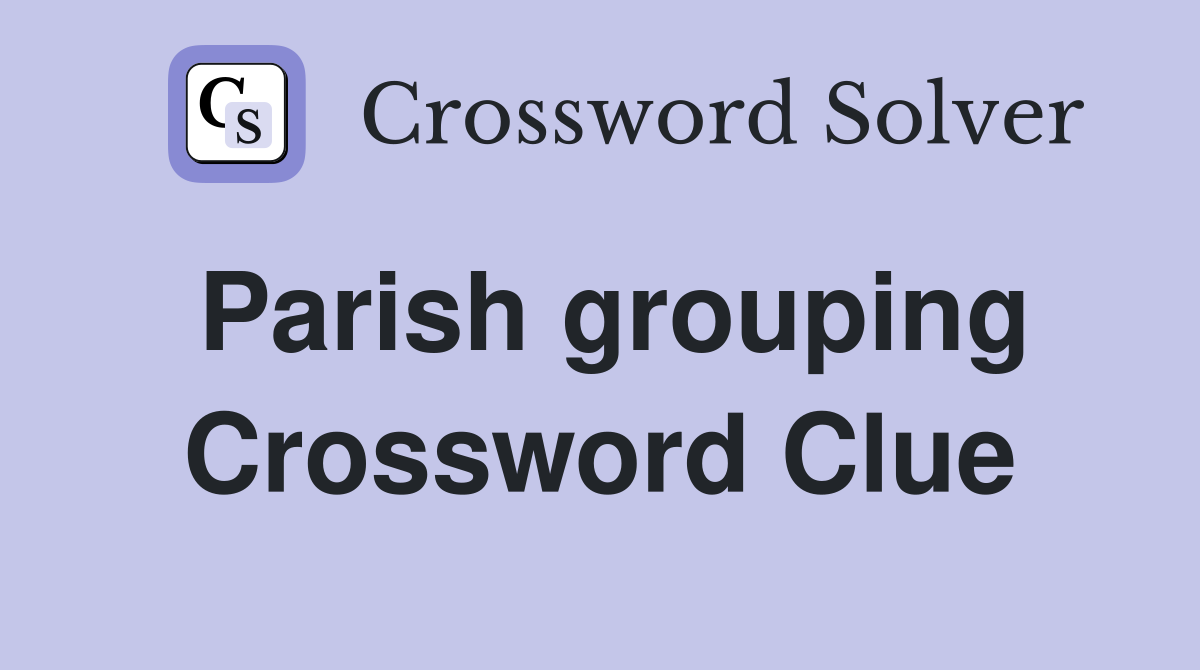Parish grouping Crossword Clue