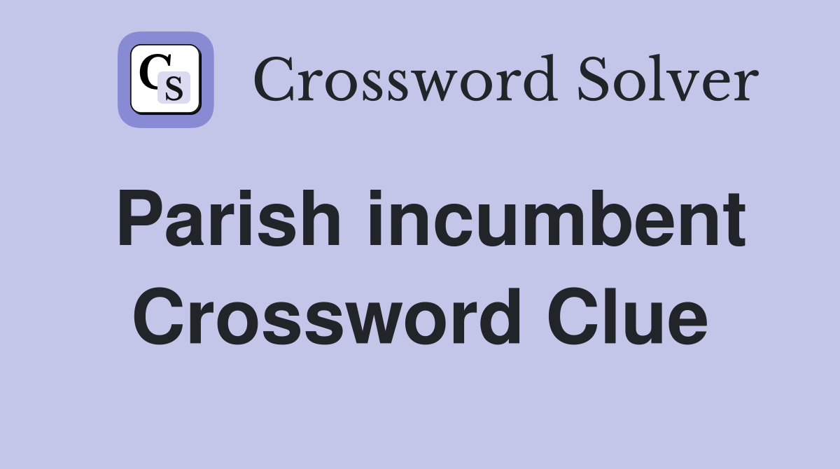 Parish incumbent Crossword Clue