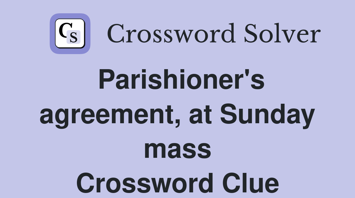 Parishioner's agreement, at Sunday mass Crossword Clue