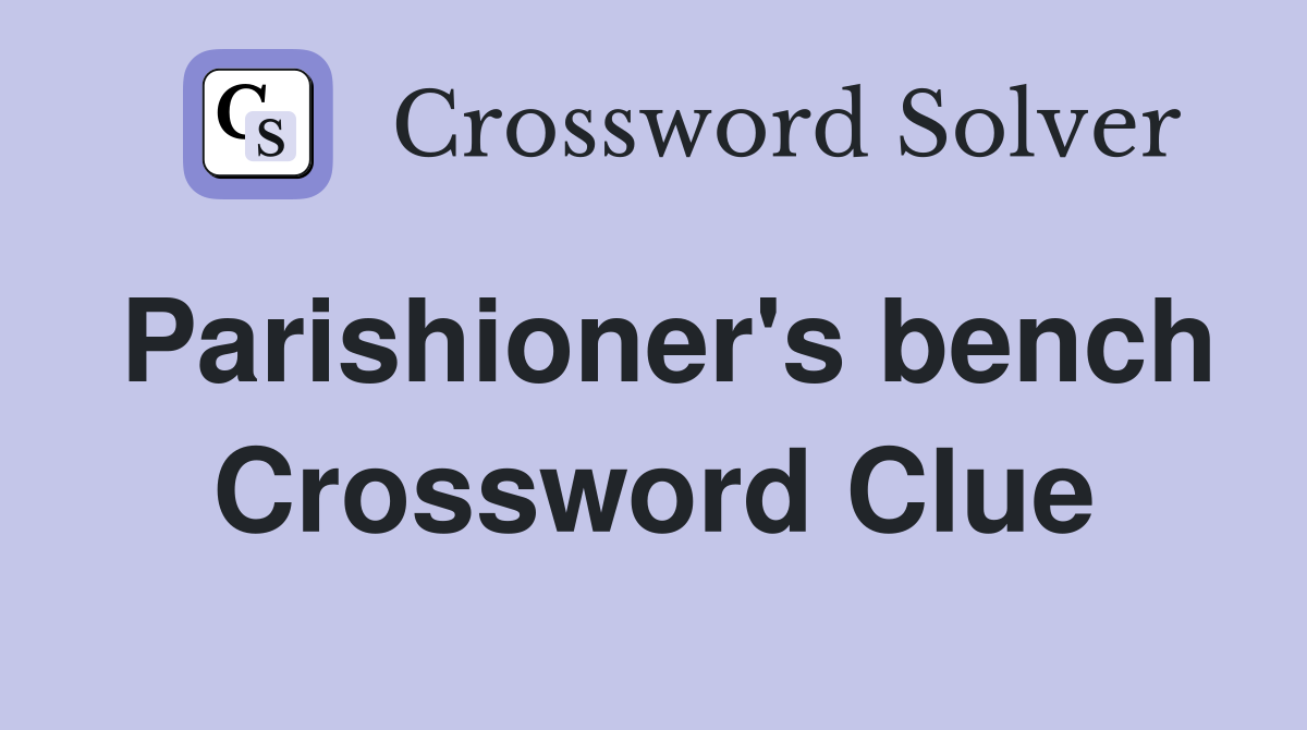 Parishioner's bench Crossword Clue