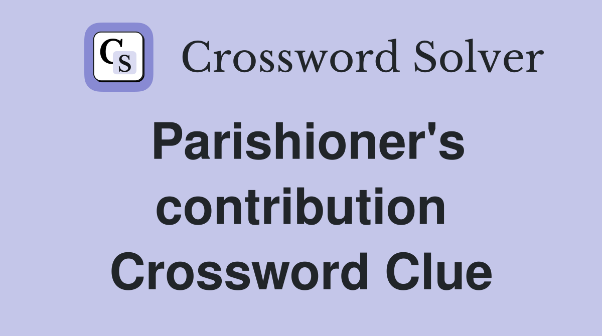Parishioner's contribution Crossword Clue