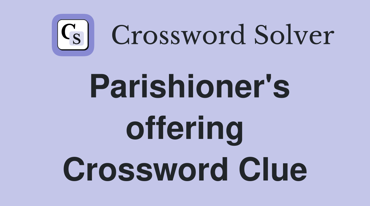 Parishioner's offering Crossword Clue