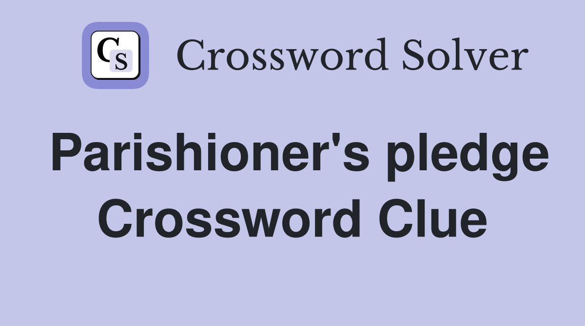 Parishioner's pledge Crossword Clue