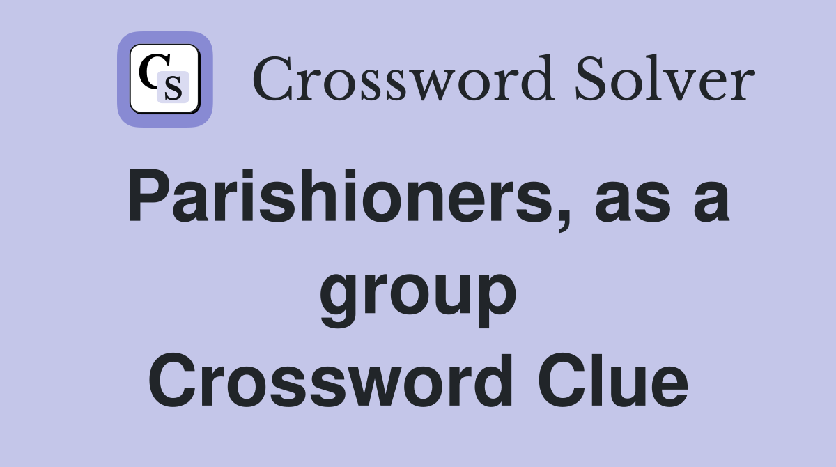 Parishioners, as a group Crossword Clue