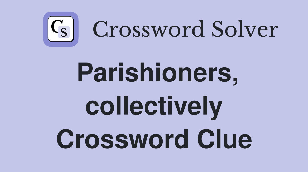 Parishioners, collectively Crossword Clue