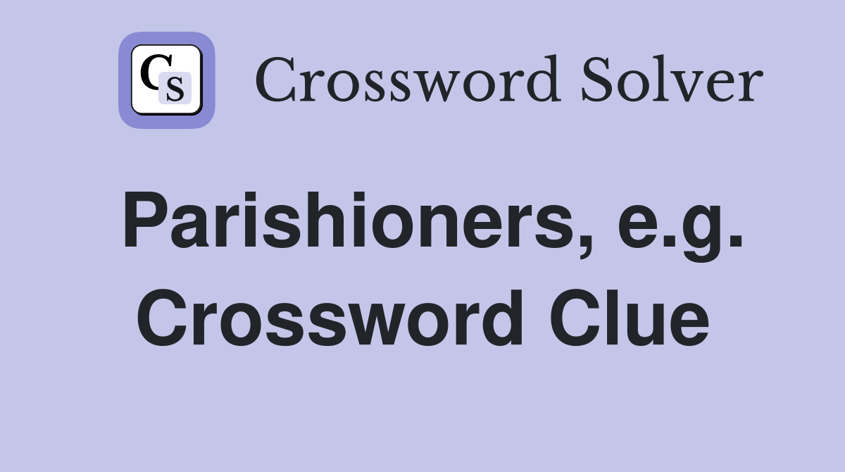 Parishioners, e.g. Crossword Clue