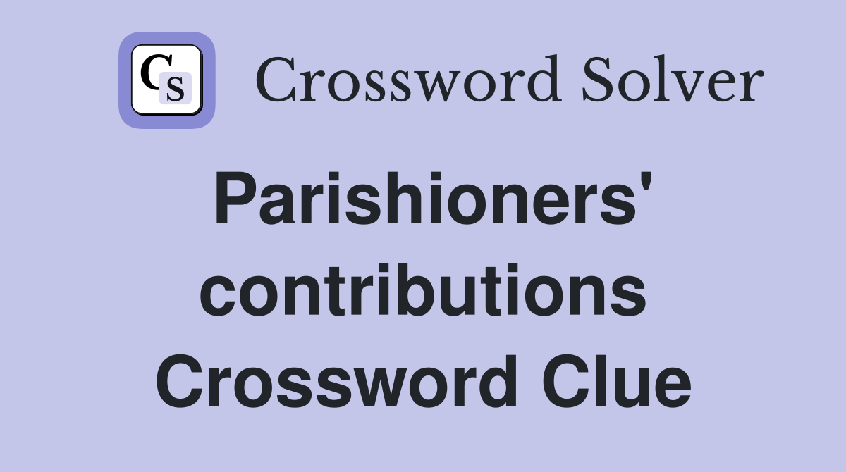 Parishioners' contributions Crossword Clue