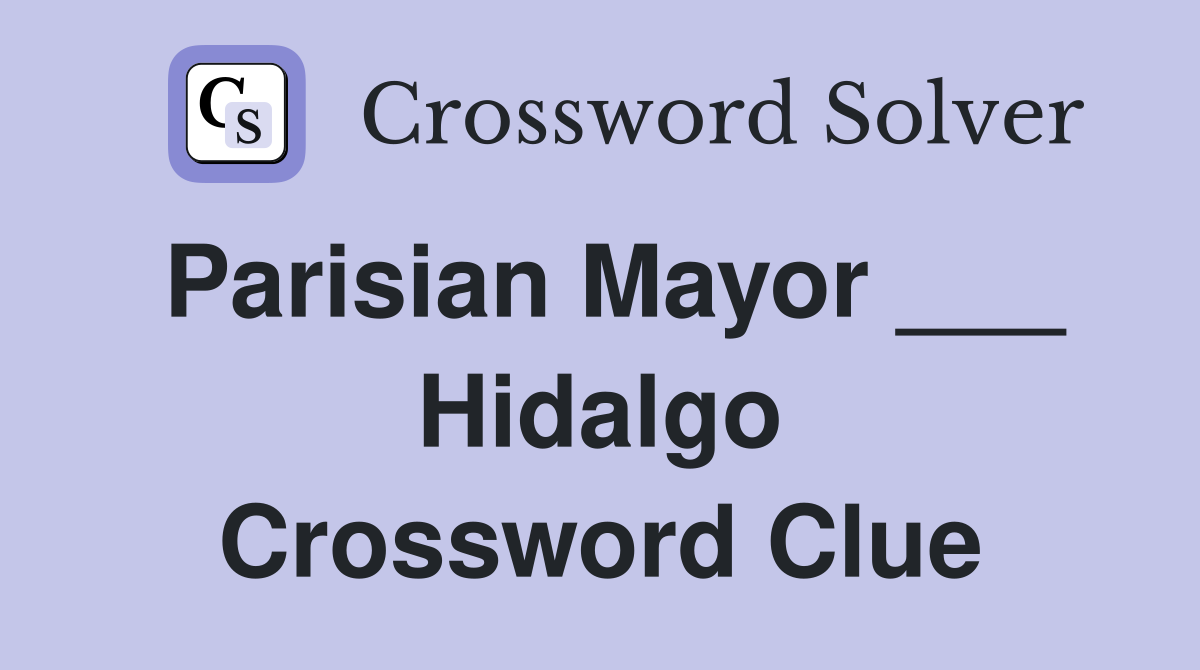 Parisian Mayor ___ Hidalgo Crossword Clue