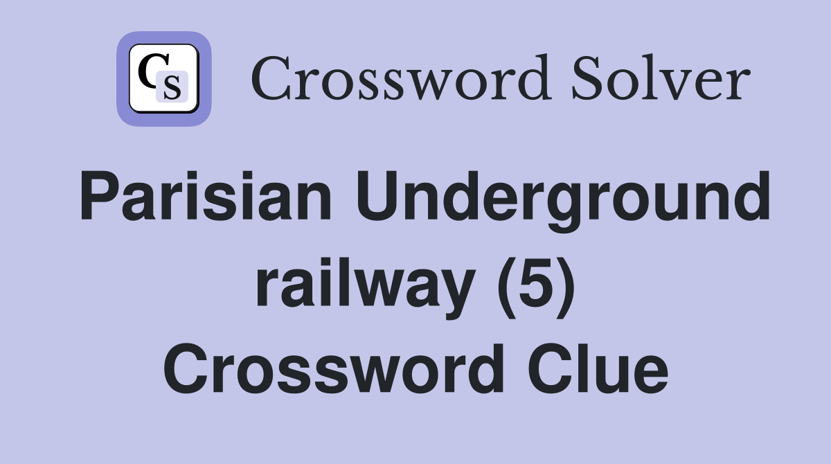 Parisian Underground railway (5) Crossword Clue
