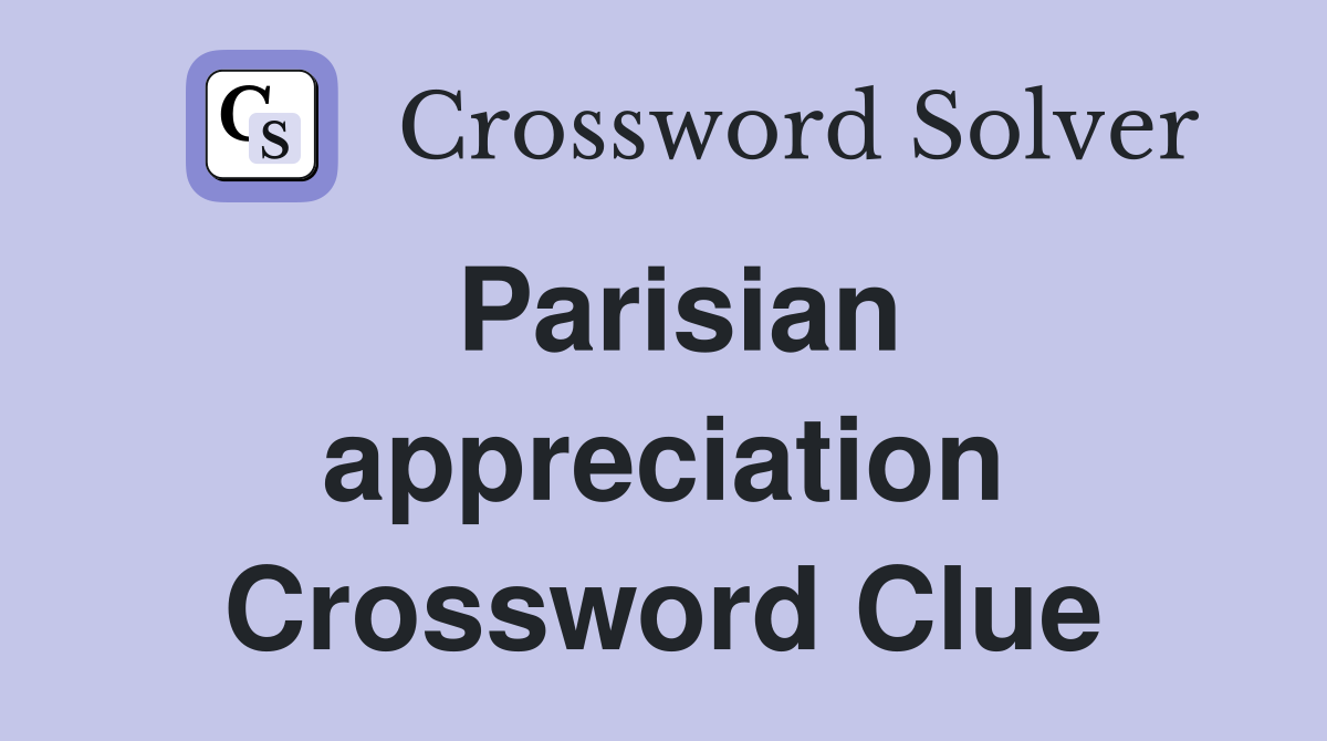 Parisian appreciation Crossword Clue