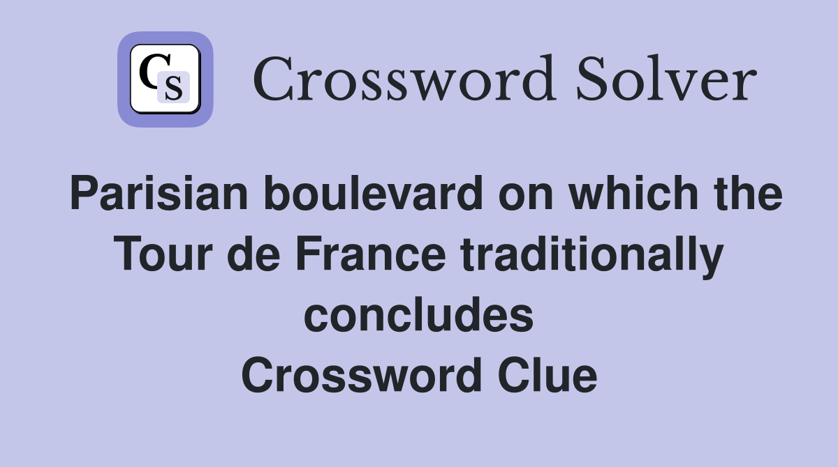 Parisian boulevard on which the Tour de France traditionally concludes Crossword Clue