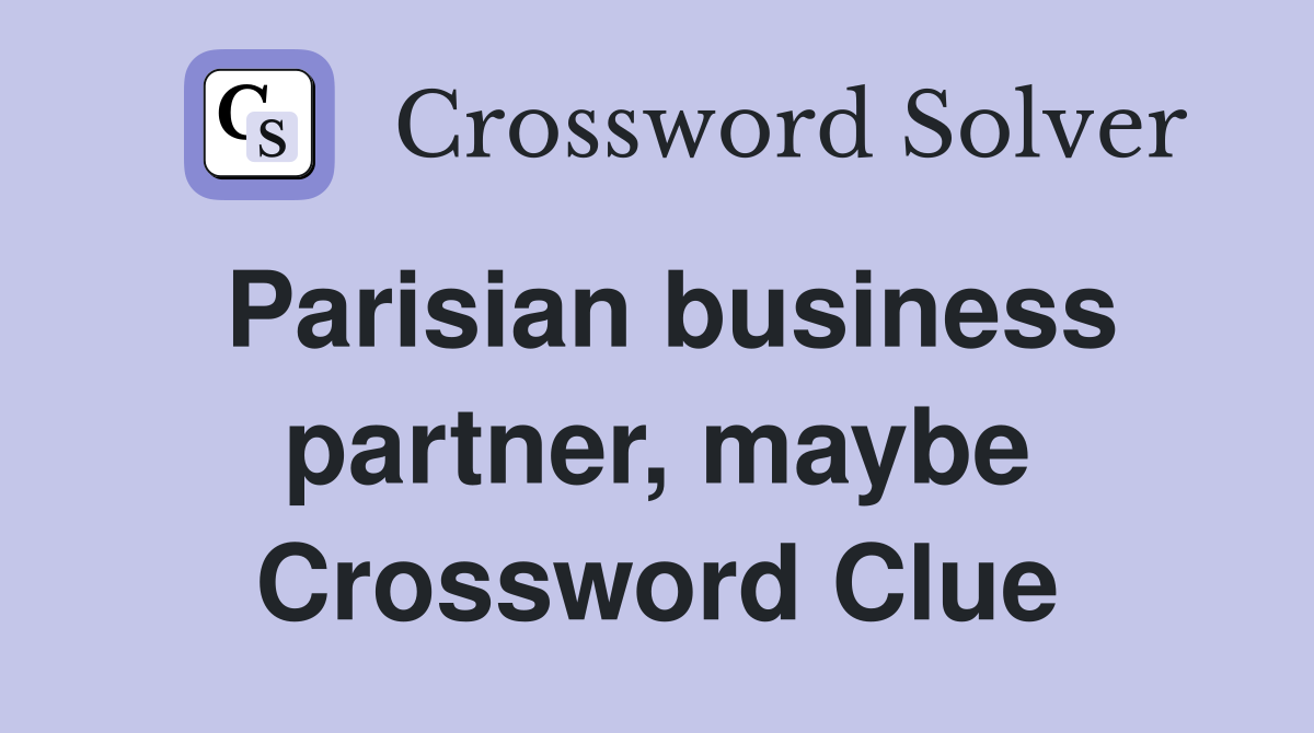 Parisian business partner, maybe Crossword Clue