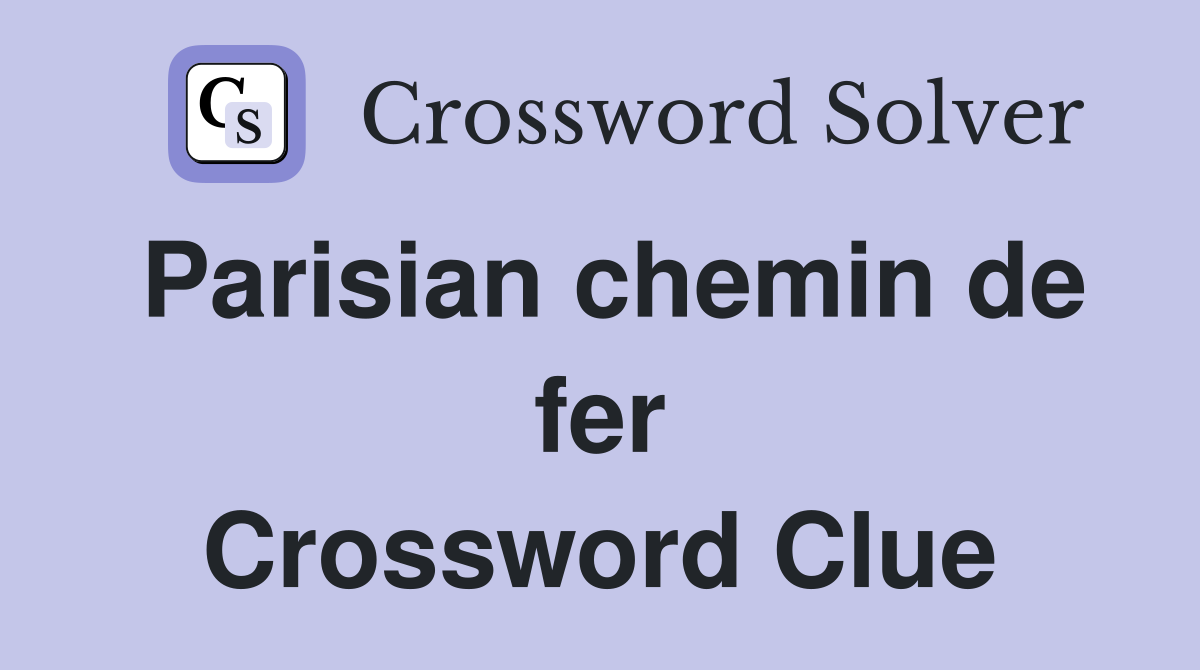 Parisian chemin de fer Crossword Clue