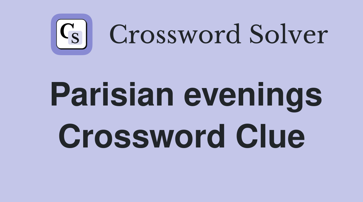 Parisian evenings Crossword Clue