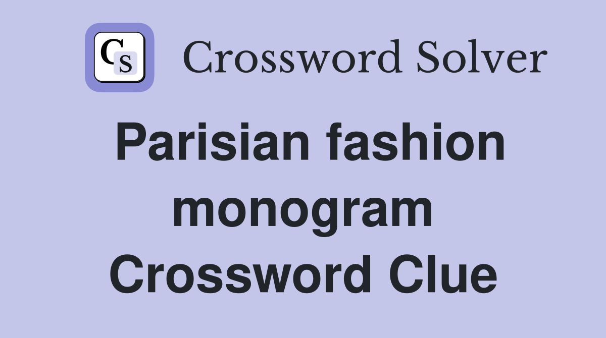Parisian fashion monogram Crossword Clue