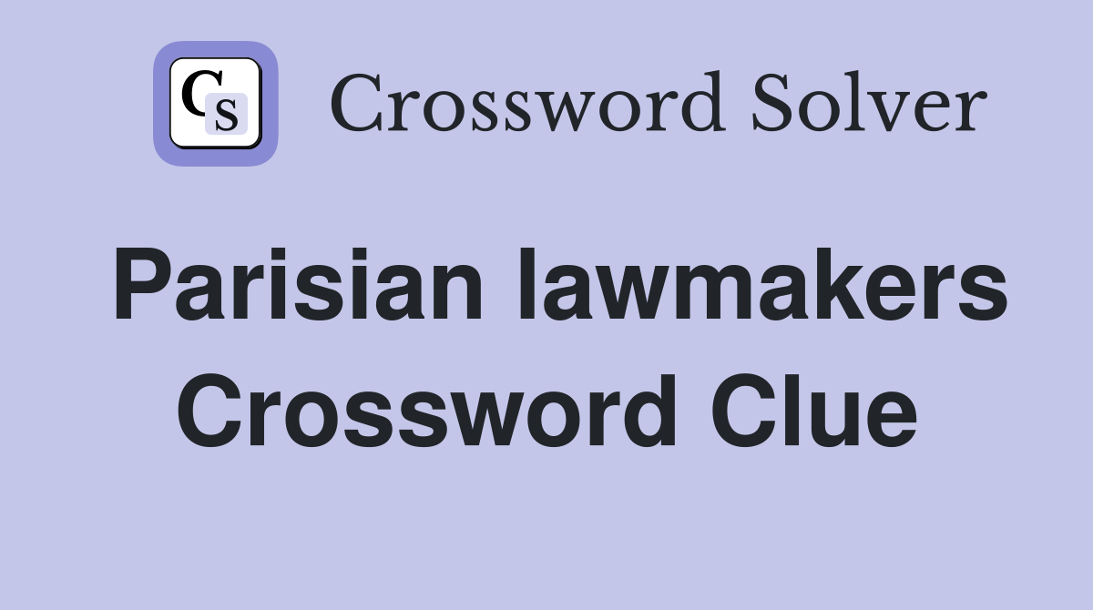 Parisian lawmakers Crossword Clue