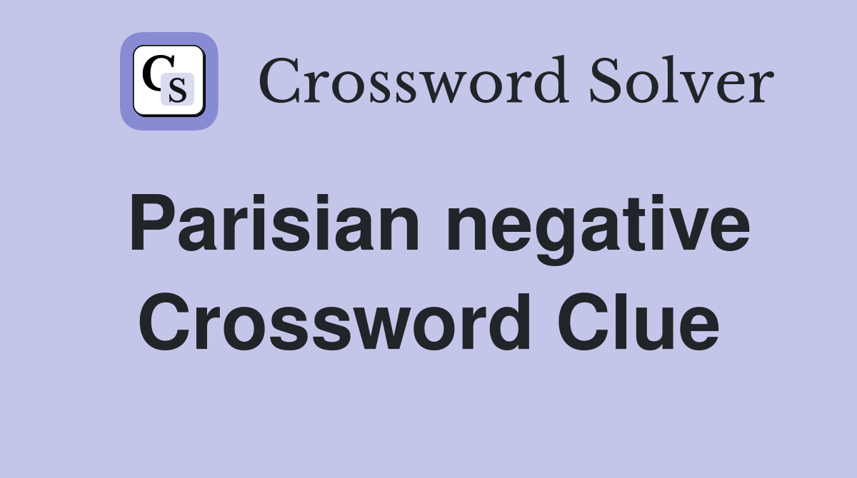 Parisian negative Crossword Clue