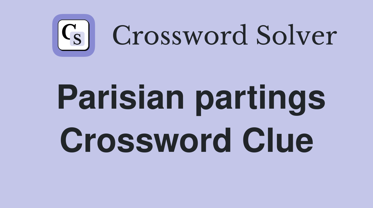 Parisian partings Crossword Clue