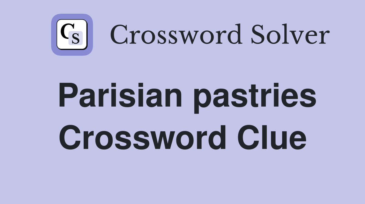 Parisian pastries Crossword Clue