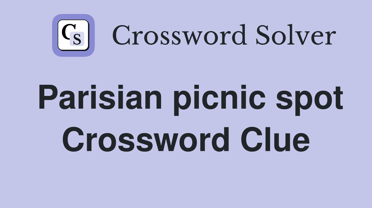 Parisian picnic spot Crossword Clue