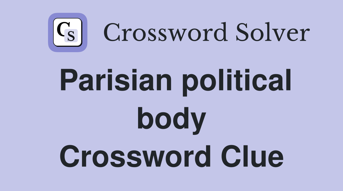 Parisian political body Crossword Clue