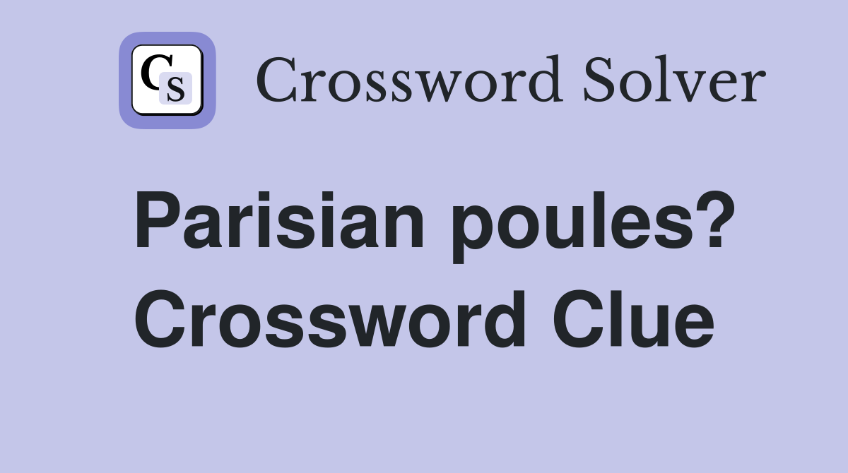 Parisian poules? Crossword Clue