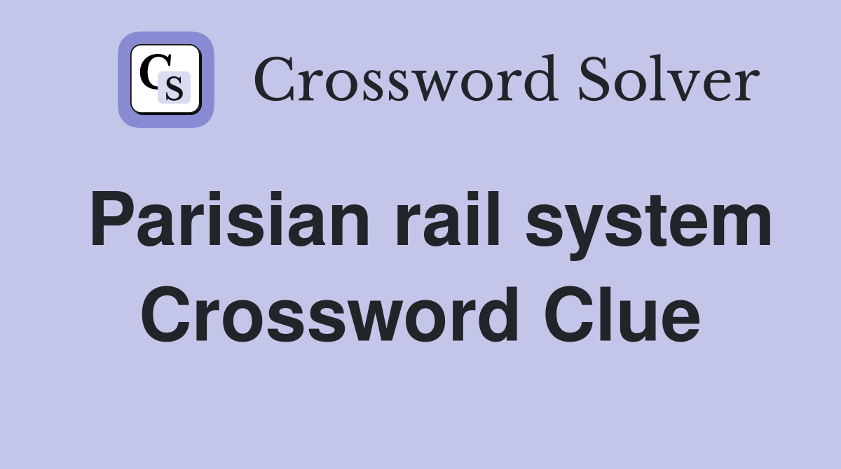 Parisian rail system Crossword Clue