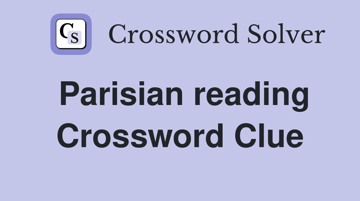 Parisian reading Crossword Clue