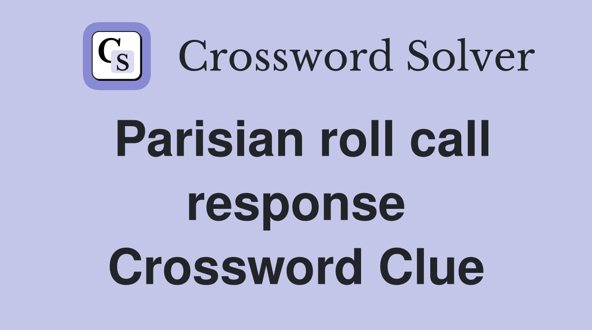 Parisian roll call response Crossword Clue