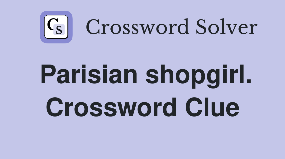 Parisian shopgirl. Crossword Clue
