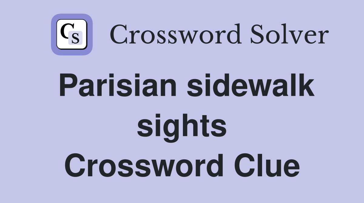 Parisian sidewalk sights Crossword Clue