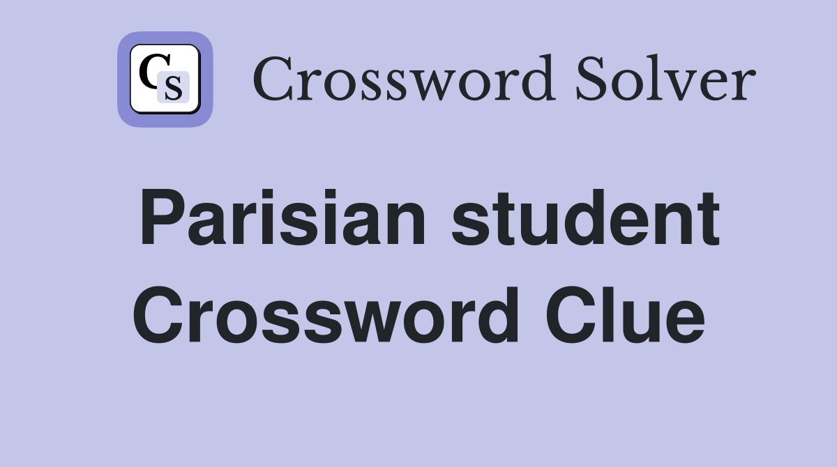 Parisian student Crossword Clue
