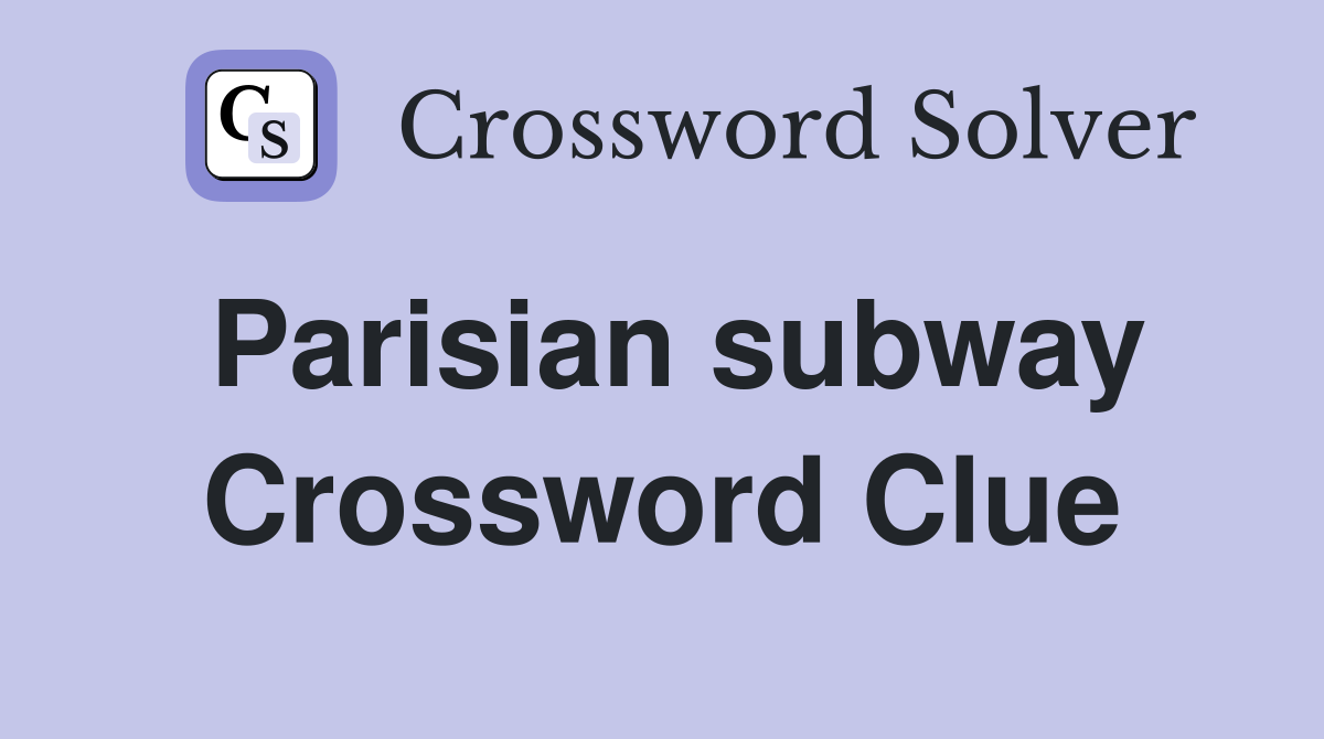 Parisian subway Crossword Clue