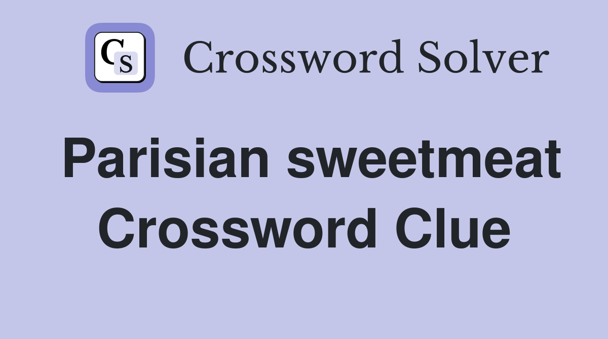 Parisian sweetmeat Crossword Clue