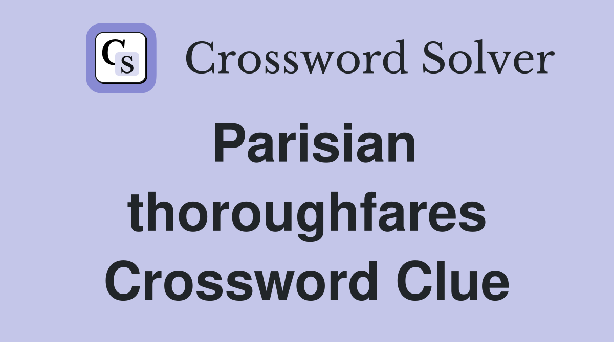 Parisian thoroughfares Crossword Clue