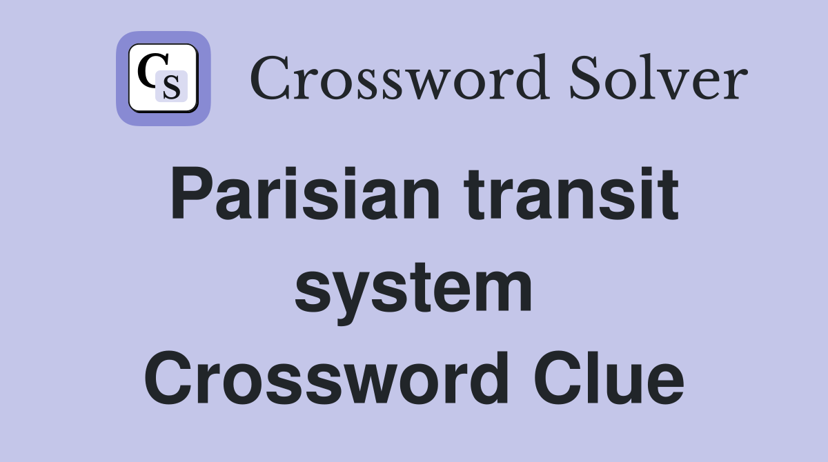 Parisian transit system Crossword Clue