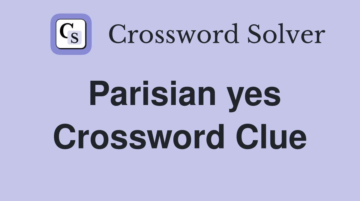 Parisian yes Crossword Clue