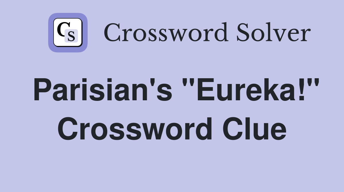 Parisian's "Eureka!" Crossword Clue