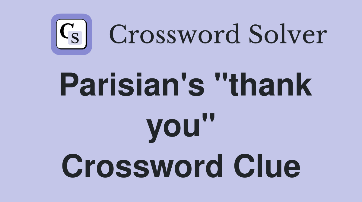 Parisian's "thank you" Crossword Clue