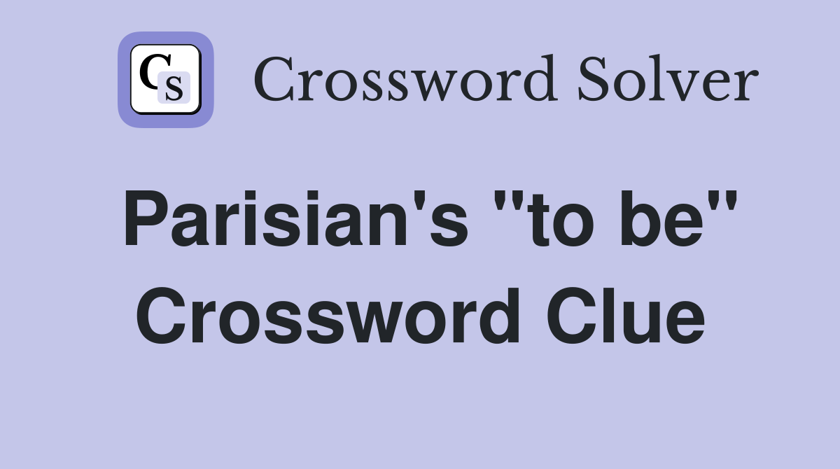Parisian's "to be" Crossword Clue