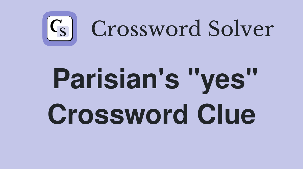 Parisian's "yes" Crossword Clue