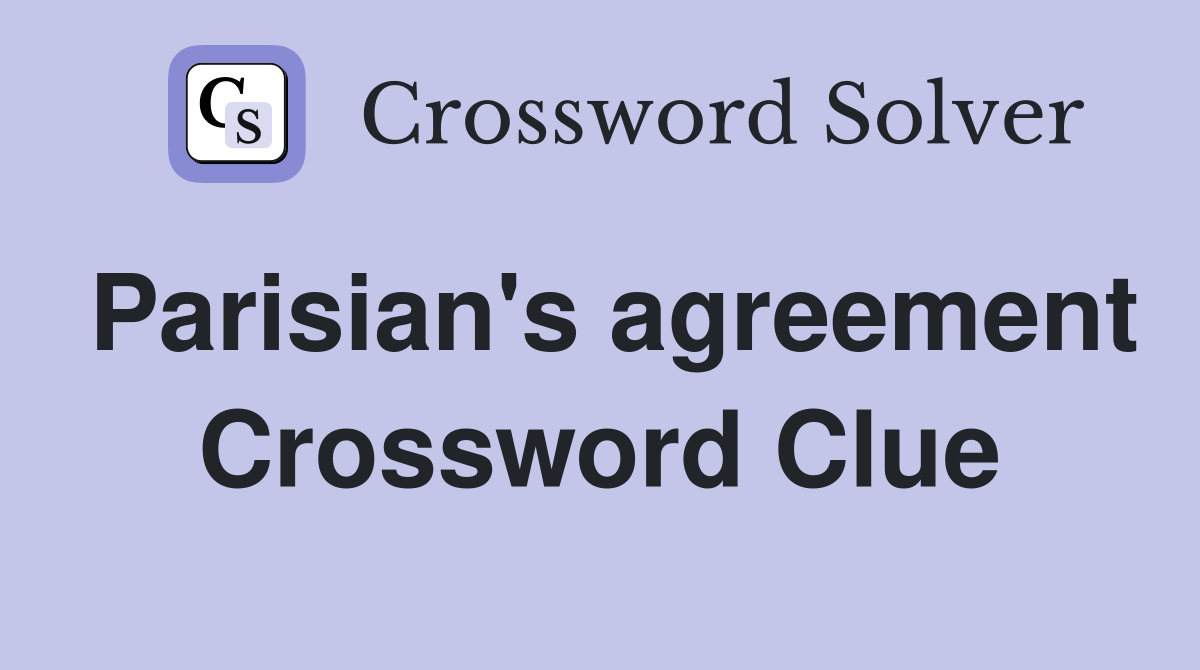 Parisian's agreement Crossword Clue